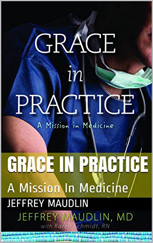 Grace in Practice by Jeffrey Maudlin, and Karen Schmidt