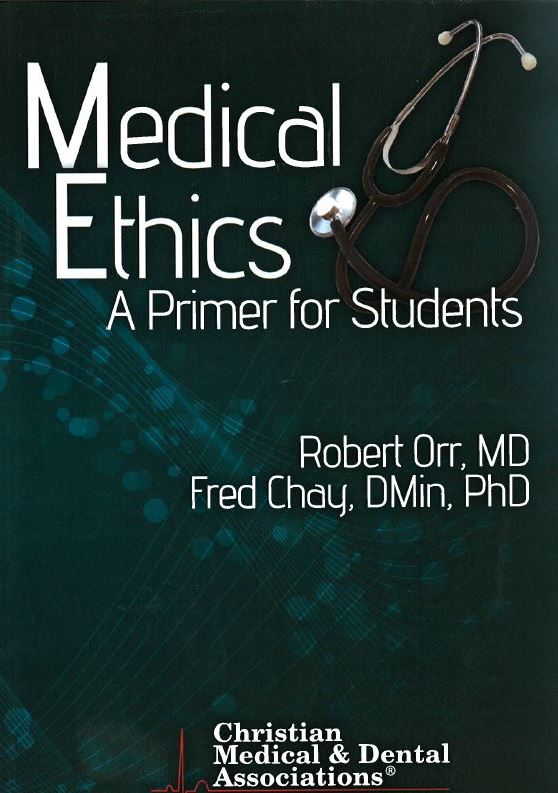 Medical Ethics by Robert D. Orr, M.D., C.M., & Fred Chay, DMin, PhD