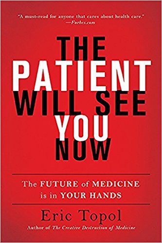 The Patient Will See You Now by Eric Topol