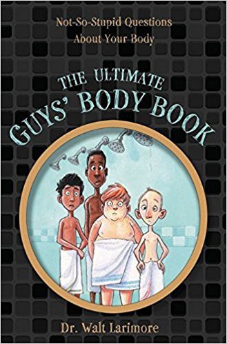 The Ultimate Guys’ Body Book by Walt Larimore, MD
